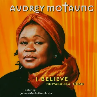 I Believe by Audrey Motaung