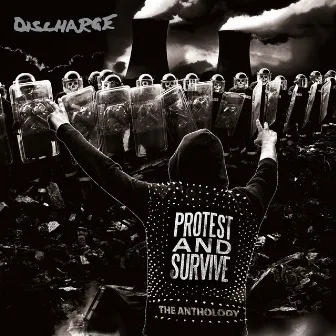 Protest and Survive : The Anthology by Discharge