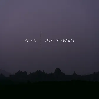 Thus The World by Apech