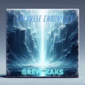 Crevasse Chronicles by Grew XAKS