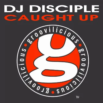 Caught Up by DJ Disciple