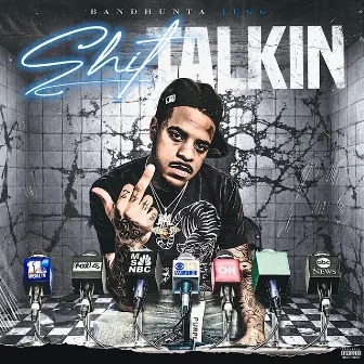 Shit Talkin by Bandhunta Jugg