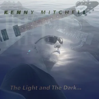 The Light and The Dark by Kenny Mitchell