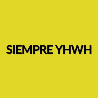 Siempre YHWH by Jorge Caicedo