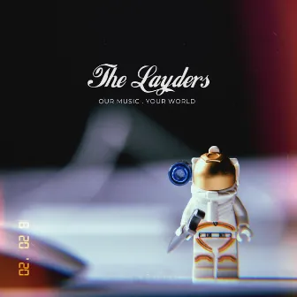 Our Music. Your World by The Layders