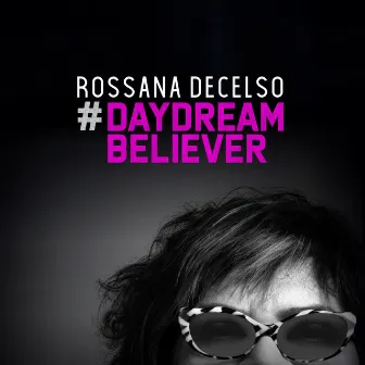 Daydream Believer by Rossana Decelso