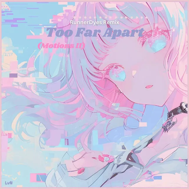 Too Far Apart [RunnerDyes Remix]