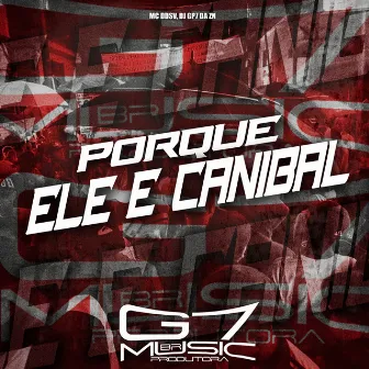 Porque Ele É Canibal by DJ GP7 DA ZN