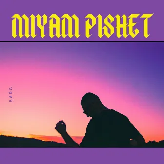 MIYAM PISHET by Barg