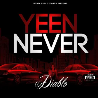 Yeen Never by Diablo