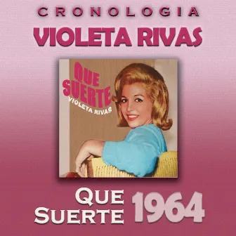 Violeta Rivas Cronología - Que Suerte (1964) by Violeta Rivas