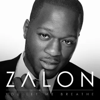 You Let Me Breathe by Zalon