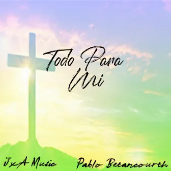 Todo para Mi by JxA Music