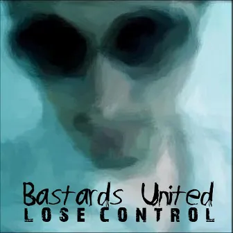 Lose Control by Bastards United