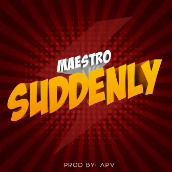 Suddenly by Maestro