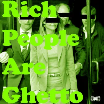 Rich People Are Ghetto by Dane Fyffe