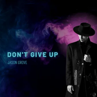 Don't Give Up by Jason Grove