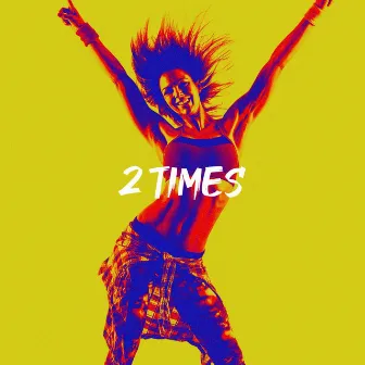 2 Times by Eurodance Addiction