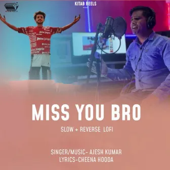 Miss You Bro Slow+Reverse Lofi by Ajesh Kumar