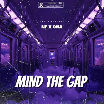 MIND THE GAP by NF UC