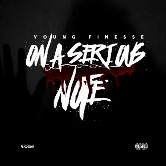 On a Serious Note by Young Finesse