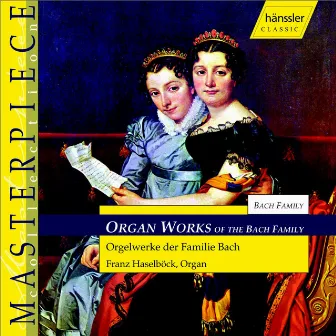 Organ Works Of The Bach Family by Franz Haselbock