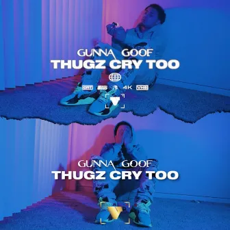 Thugz Cry Too by Gunna Goof