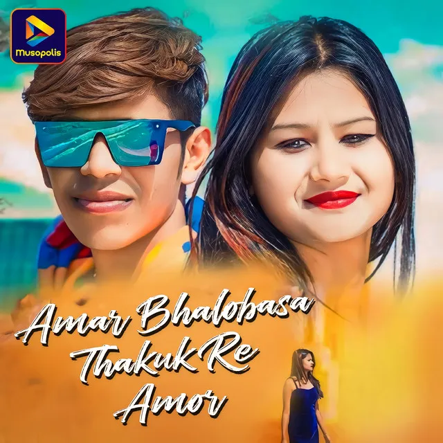 Amar Bhalobasa Thakuk Re Amor