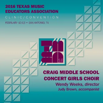 2016 Texas Music Educators Association (TMEA): Craig Middle School Concert Girls Choir [Live] by Judy Brown