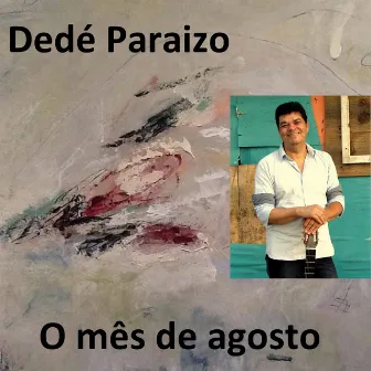 O Mês de Agosto by Dedé Paraízo