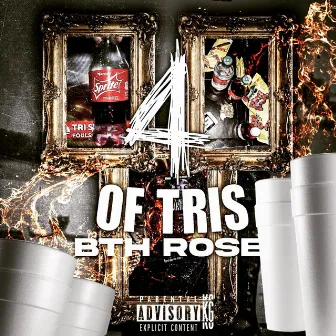 4 Of Tris by BTH Rose