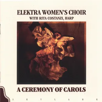 A Ceremony Of Carols by Elektra Women's Choir