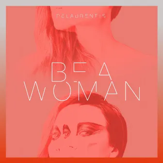 Be A Woman (Radio Edit) by DeLaurentis