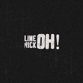 Oh! by Limerick