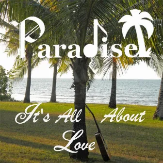 It's All About Love by Paradise