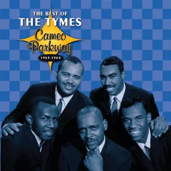 The Best Of The Tymes 1963-1964 by The Tymes