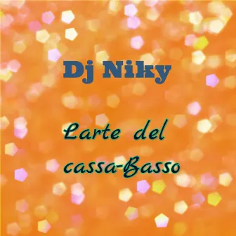 L'arte del cassa-Basso (Manutenzione Mix) by DJ Niky