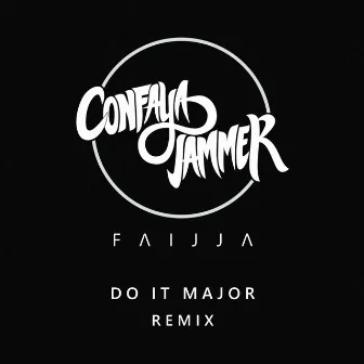 Do It Major (Remix) by Confaya Jammer