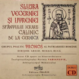 Slujba Vecerniei și Utreniei Sfântului Ierarh Calinic de la Cernica by TRONOS - corul de psalți al Patriarhiei Române