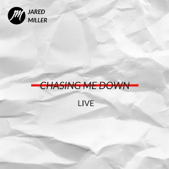 Chasing Me Down (Live) by Jared Miller