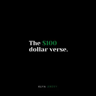 The $100 dollar verse. by Kuya Jerzey