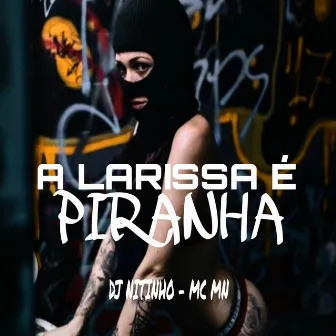 A Larissa É Piranha by DJ Nitinho