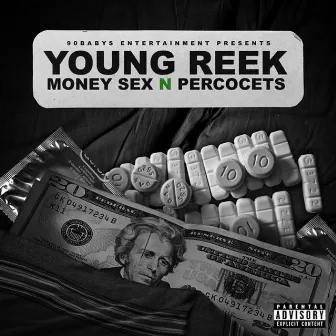 Money, Sex & Percocets by Young Reek