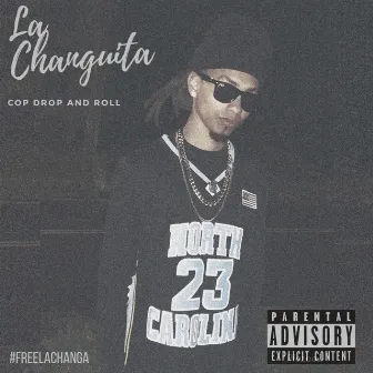 Cop Drop and Roll by La Changuita