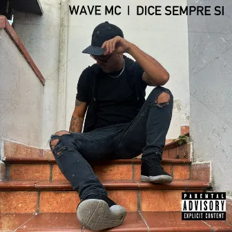 Dice sempre si by Wave Mc