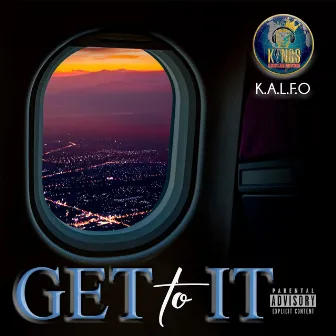 Get to It by K.a.l.f.o