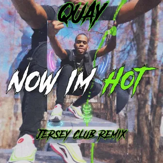 Now I'm Hot (Jersey club remix) by Quay