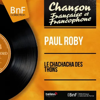 Le chachacha des thons (feat. André Pyair et son orchestre) [Mono Version] by Paul Roby