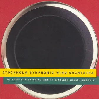 Mellnäs - Khachaturian - Rimsky-Korsakov - Holst - Lundquist by Stockholm Symphonic Wind Orchestra