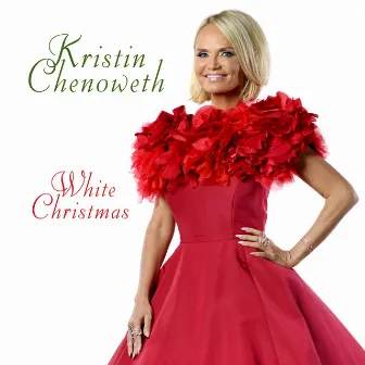 White Christmas [Feat. Steve Tyrell] by Kristin Chenoweth